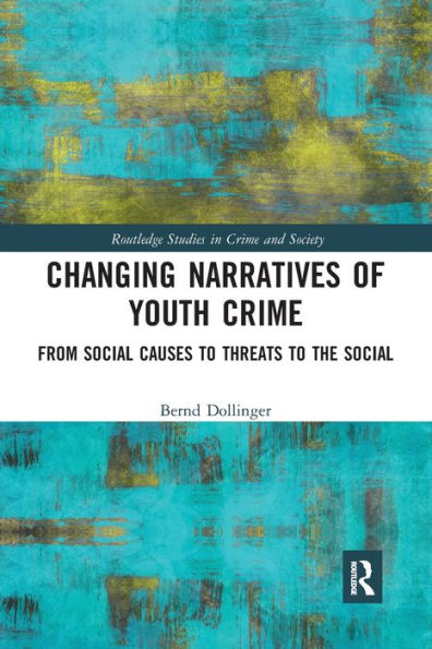 Changing Narratives of Youth Crime: From Social Causes to Threats to the Social