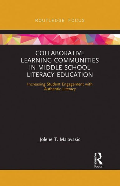 Collaborative Learning Communities Middle School Literacy Education: Increasing Student Engagement with Authentic