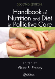 Title: Handbook of Nutrition and Diet in Palliative Care, Second Edition, Author: Victor R. Preedy