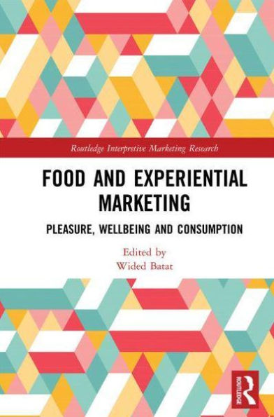Food and Experiential Marketing: Pleasure, Wellbeing Consumption