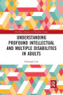 Understanding Profound Intellectual and Multiple Disabilities in Adults