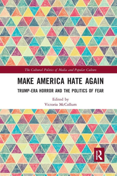 Make America Hate Again: Trump-Era Horror and the Politics of Fear