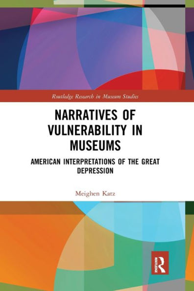 Narratives of Vulnerability Museums: American Interpretations the Great Depression