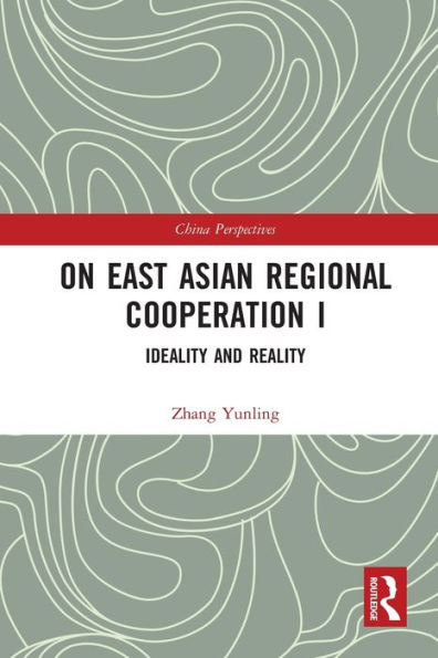 On East Asian Regional Cooperation I: Ideality and Reality