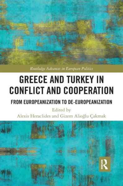 Greece and Turkey Conflict Cooperation: From Europeanization to De-Europeanization