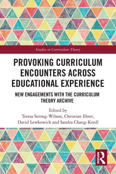 Provoking Curriculum Encounters Across Educational Experience: New Engagements with the Theory Archive