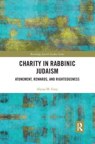 Charity Rabbinic Judaism: Atonement, Rewards, and Righteousness