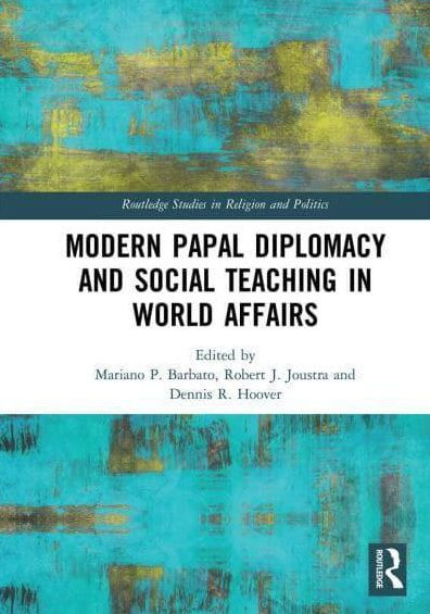 Modern Papal Diplomacy and Social Teaching World Affairs