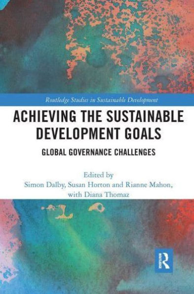 Achieving the Sustainable Development Goals: Global Governance Challenges