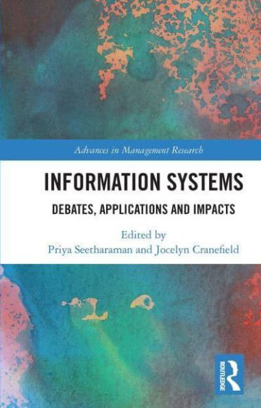Information Systems: Debates, Applications and Impacts