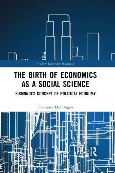 The Birth of Economics as a Social Science: Sismondi's Concept Political Economy