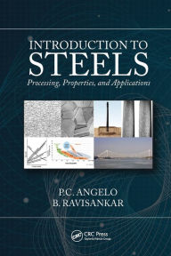 Title: Introduction to Steels: Processing, Properties, and Applications, Author: P.C. Angelo