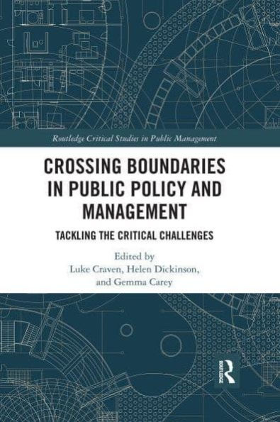 Crossing Boundaries Public Policy and Management: Tackling the Critical Challenges