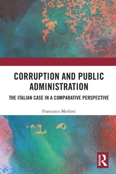 Corruption and Public Administration: The Italian Case in a Comparative Perspective