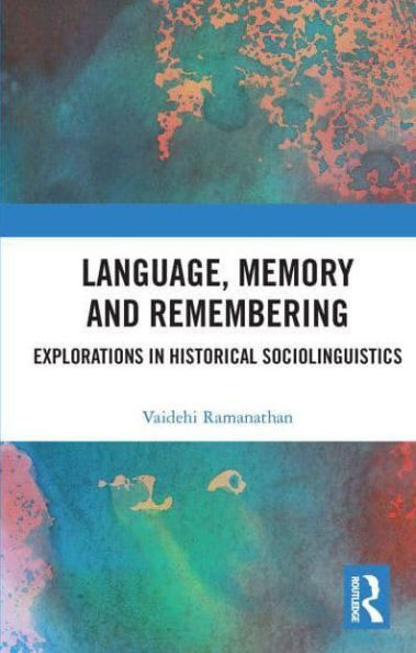Language, Memory and Remembering: Explorations Historical Sociolinguistics