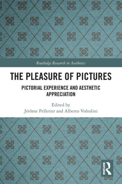 The Pleasure of Pictures: Pictorial Experience and Aesthetic Appreciation