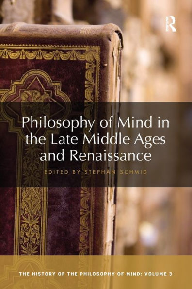 Philosophy of Mind the Late Middle Ages and Renaissance: History Mind, Volume 3