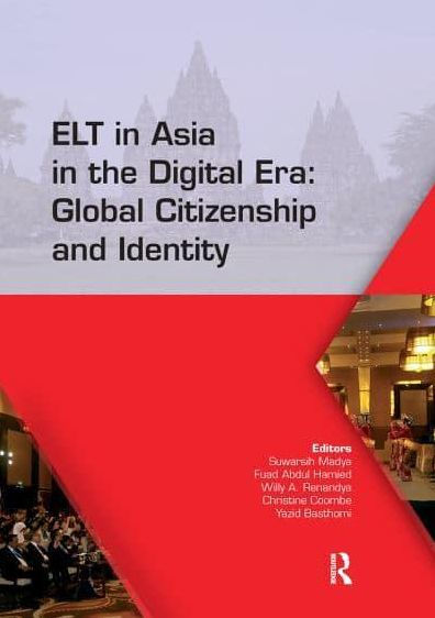 ELT Asia the Digital Era: Global Citizenship and Identity: Proceedings of 15th TEFL 64th TEFLIN International Conference on English Language Teaching, July 13-15, 2017, Yogyakarta, Indonesia