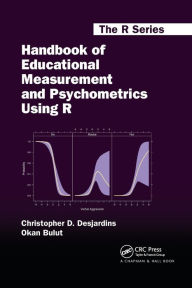 Title: Handbook of Educational Measurement and Psychometrics Using R, Author: Christopher D. Desjardins