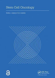 Title: Stem Cell Oncology: Proceedings of the International Stem Cell and Oncology Conference (ISCOC, 2017), December 1-2, 2017, Medan, Indonesia, Author: Adeya Adella