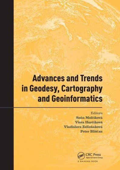 Advances and Trends Geodesy, Cartography Geoinformatics: Proceedings of the 10th International Scientific Professional Conference on Geoinformatics (GCG 2017), October 10-13, 2017, Demänovská Dolina, Low Tatras, Slovaki