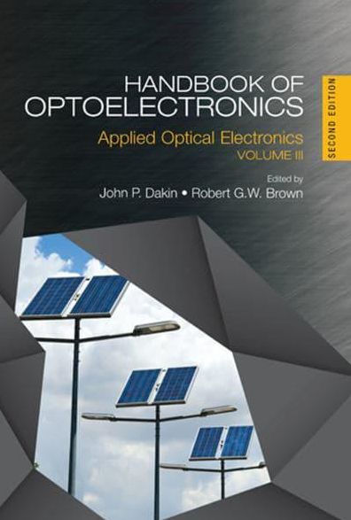 Handbook of Optoelectronics: Applied Optical Electronics (Volume Three)