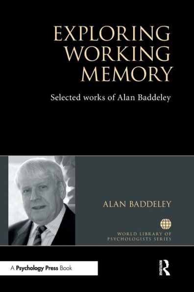 Exploring Working Memory: Selected works of Alan Baddeley
