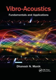 Title: Vibro-Acoustics: Fundamentals and Applications, Author: Dhanesh N. Manik
