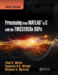 Title: Real-Time Digital Signal Processing from MATLAB to C with the TMS320C6x DSPs, Author: Thad B. Welch