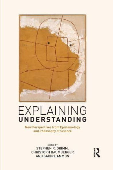 Explaining Understanding: New Perspectives from Epistemology and Philosophy of Science