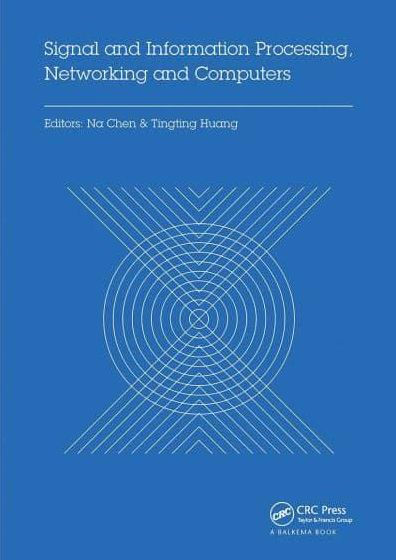 Signal and Information Processing, Networking and Computers: Proceedings of the 1st International Congress on Signal and Information Processing, Networking and Computers (ICSINC 2015), October 17-18, 2015 Beijing, China