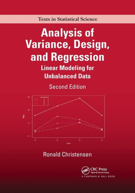 Analysis of Variance, Design, and Regression: Linear Modeling for ...