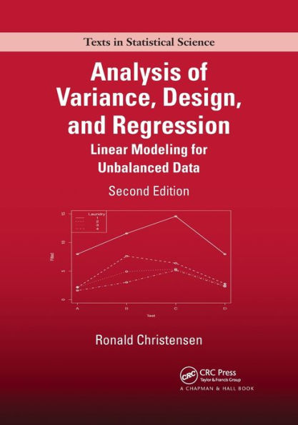 Analysis of Variance, Design, and Regression: Linear Modeling for Unbalanced Data, Second Edition