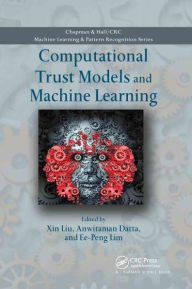 Title: Computational Trust Models and Machine Learning, Author: Xin Liu