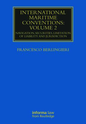 International Maritime Conventions (Volume 2): Navigation, Securities, Limitation of Liability and Jurisdiction