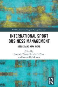 Title: International Sport Business Management: Issues and New Ideas, Author: James J. Zhang