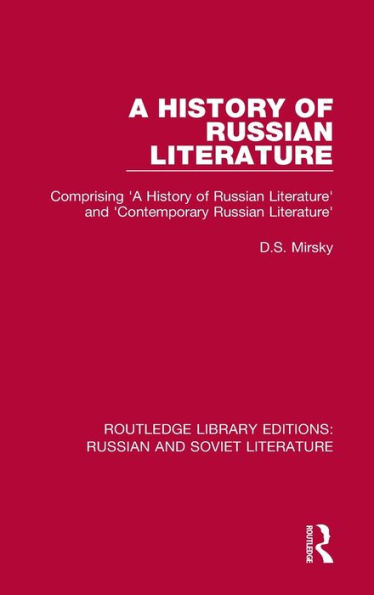 A History of Russian Literature: Comprising 'A History of Russian Literature' and 'Contemporary Russian Literature'