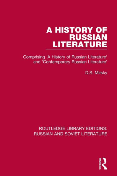 A History of Russian Literature: Comprising 'A Literature' and 'Contemporary