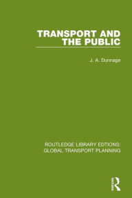 Title: Transport and the Public, Author: J. A. Dunnage