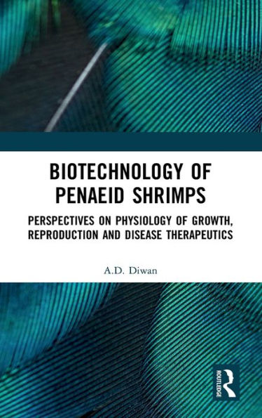 Biotechnology of Penaeid Shrimps: Perspectives on Physiology Growth, Reproduction and Disease Therapeutics