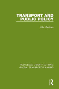 Title: Transport and Public Policy, Author: K.M. Gwilliam