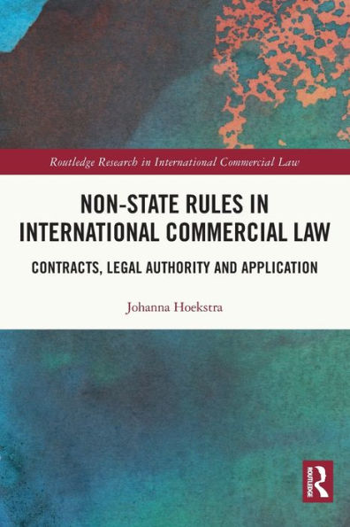 Non-State Rules International Commercial Law: Contracts, Legal Authority and Application