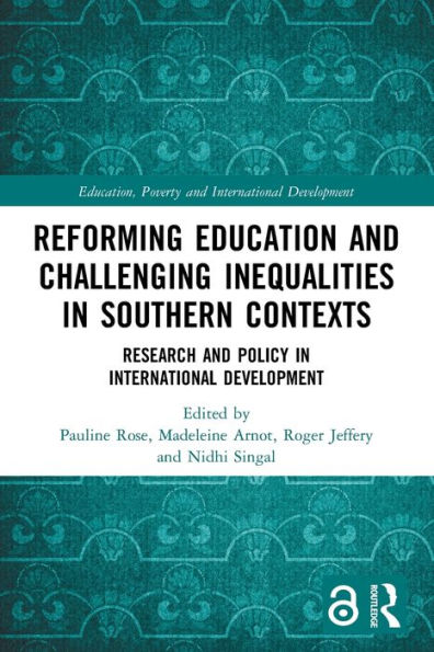 Reforming Education and Challenging Inequalities Southern Contexts: Research Policy International Development