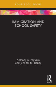Title: Immigration and School Safety, Author: Anthony A. Peguero