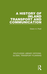 Title: A History of Inland Transport and Communication, Author: Edwin A. Pratt