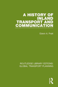 Title: A History of Inland Transport and Communication, Author: Edwin A. Pratt