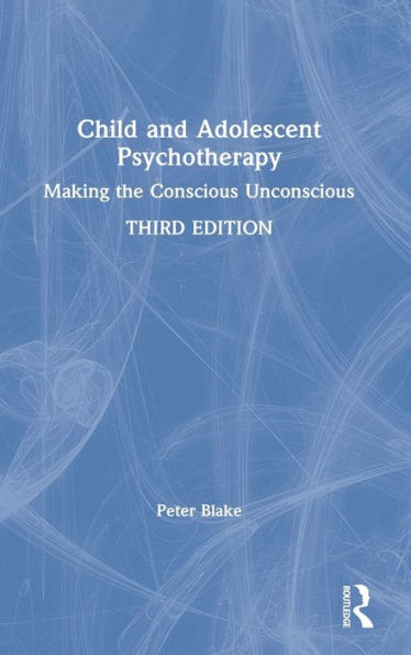 Child and Adolescent Psychotherapy: Making the Conscious Unconscious