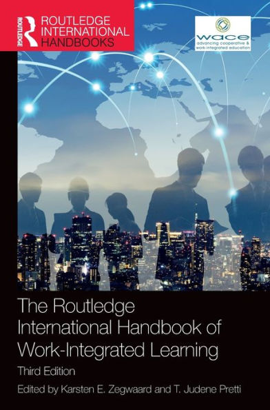 The Routledge International Handbook of Work-Integrated Learning