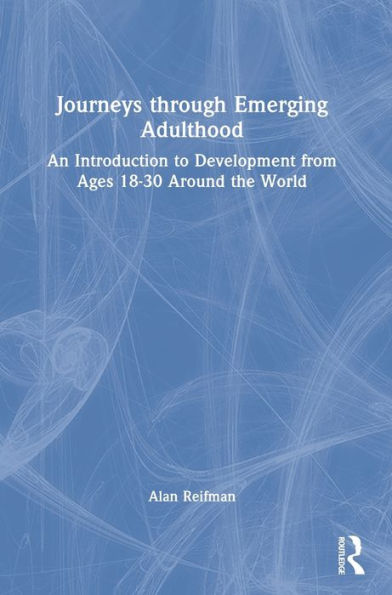 Journeys through Emerging Adulthood: An Introduction to Development from Ages 18-30 Around the World