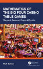 Mathematics of The Big Four Casino Table Games: Blackjack, Baccarat, Craps, & Roulette